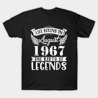 Life Begins In August 1967 The Birth Of Legend Happy Birthday Me Papa Dad Uncle Brother Husband Son T-Shirt